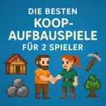 Gemeinsam planen, bauen und überleben: Die besten Koop-Aufbauspiele für 2 Spieler
